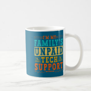 Ich bin der unbezahlte Technik-Support meiner Fami Kaffeetasse