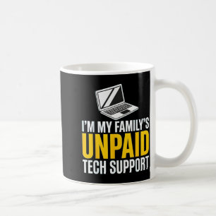Ich bin der unbezahlte Technik-Support meiner Fami Kaffeetasse