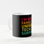 Ich bin der unbezahlte Technik-Support meiner Fami Kaffeetasse (Vorderseite Links)