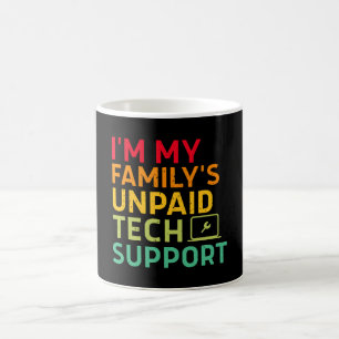 Ich bin der unbezahlte Technik-Support meiner Fami Kaffeetasse