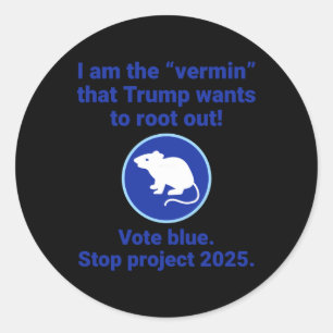 Ich bin der "Vermin", den Trump Will, auszurotten! Runder Aufkleber