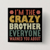 Ich bin der verrückte Bruder, den dich alle gewarn Button (Vorderseite)