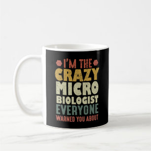 Ich bin der verrückte Mikrobiologe, den Sie alle g Kaffeetasse