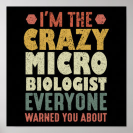 Ich bin der verrückte Mikrobiologe, den Sie alle g Poster