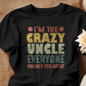 Ich bin der verrückte Onkel, den dich alle gewarnt T-Shirt