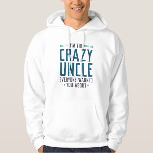 Ich bin der verrückte Onkel, den Sie alle gewarnt Hoodie