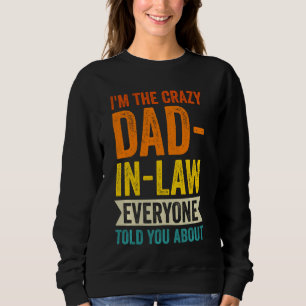 Ich bin der verrückte Schwiegervater, jeder Schwie Sweatshirt