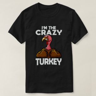 Ich bin der verrückte Türkei-Erntedank T-Shirt