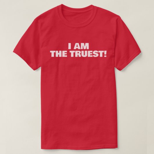ICH BIN DER WAHRHAFTIGSTE! T-Shirt (Design vorne)