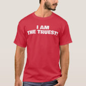 ICH BIN DER WAHRHAFTIGSTE! T-Shirt (Vorderseite)