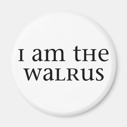 Ich bin der Walrus Magnet (Vorne)