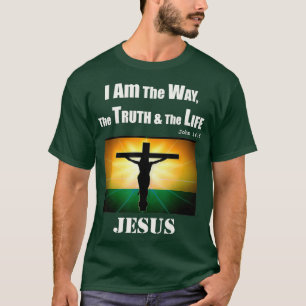 Ich bin der Weg die Wahrheit das Leben Jesus Chris T-Shirt