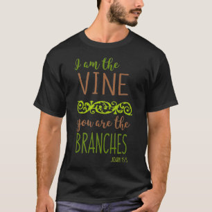 Ich bin der Wein Sie sind die Branchen Bibel Verse T-Shirt