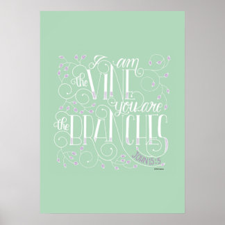 Ich bin der Wein. Sie sind die Zweige. Poster