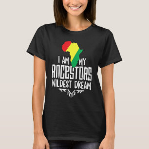 Ich bin der wildeste Traum meiner Vorfahren Frauen T-Shirt