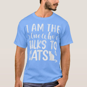 Ich bin derjenige, der mit Katzen spricht, mit Hau T-Shirt