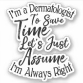 Ich bin Dermatologe, um Zeit Retten Aufkleber (Vorderseite)