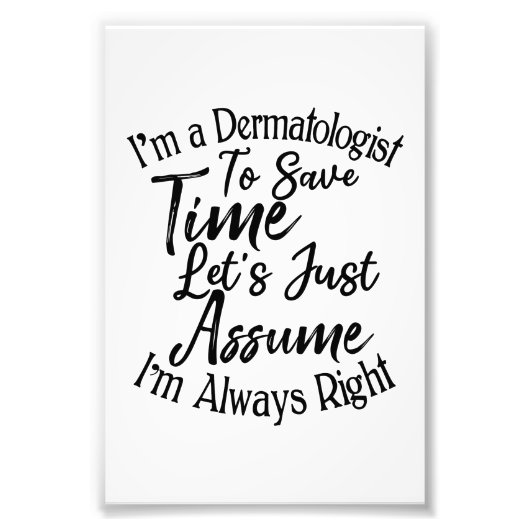 Ich bin Dermatologe, um Zeit Retten Fotodruck (Vorne)