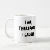 Ich bin, deshalb lache ich T-Shirts und Geschenke Kaffeetasse (Links)