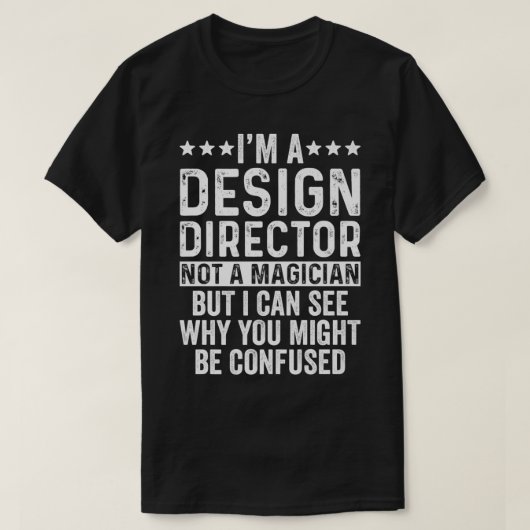 Ich bin Designdirektor und kein Magier, der sich g T-Shirt (Design vorne)