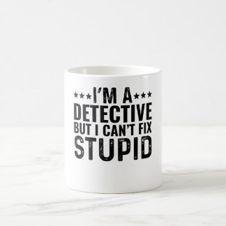 Ich bin Detektiv, aber ich kann den Dummkopf nicht Kaffeetasse
