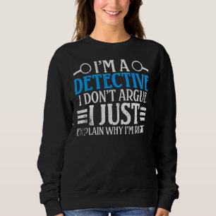 Ich bin Detektiv und behaupte nicht, dass ich nur Sweatshirt