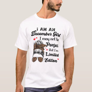 Ich bin Dezember Mädchen mag nicht perfekt, aber b T-Shirt
