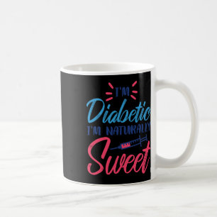 Ich bin Diabetiker, ich bin natürlich süß Kaffeetasse