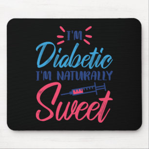 Ich bin Diabetiker, ich bin natürlich süß Mousepad