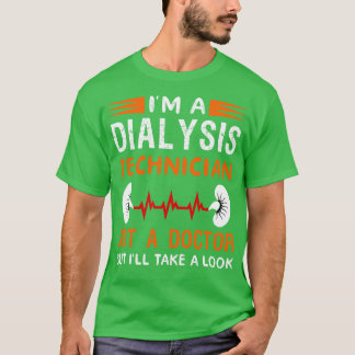 Ich bin Dialysetechniker, nicht Arzt, aber ich neh T-Shirt