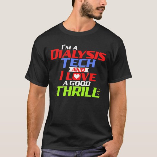 Ich bin Dialysis Tech und ich Liebe einen guten Th T-Shirt (Vorderseite)