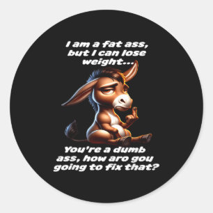 Ich bin dick, aber ich kann abnehmen, du bist dumm runder aufkleber