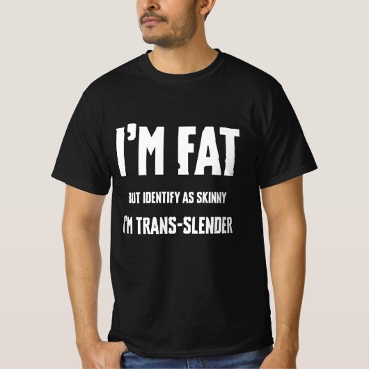 Ich bin dick, aber identifiziere mich als mager, i T-Shirt (Vorderseite)