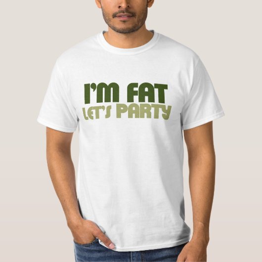 Ich bin dick, lass uns Party T-Shirt (Vorderseite)