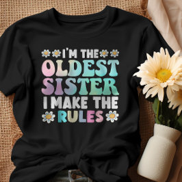 Ich bin die älteste Schwester, die ich die Regeln  T-Shirt