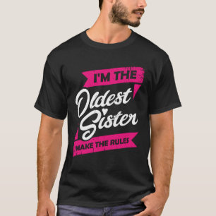 Ich bin die älteste Schwester, die ich die Regeln T-Shirt