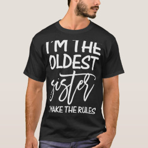 Ich bin die älteste Schwester, die ich Herrschafts T-Shirt