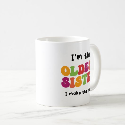 Ich bin die älteste Schwester , lustiges Geschenk Kaffeetasse (VorderseiteRechts)