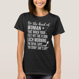 Ich bin die Art Frau, bei der meine Füße den B T-Shirt
