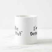 Ich bin die bessere Hälfte Kaffeetasse (Mittel)