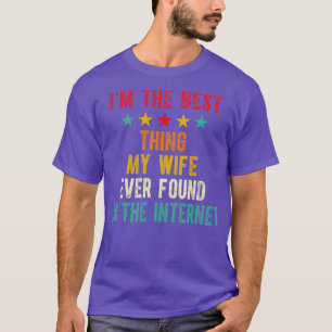 Ich bin die beste, die meine Ehefrau je im Interne T-Shirt