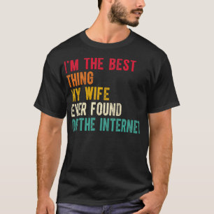 Ich bin die beste, die meine Ehefrau je im Interne T-Shirt