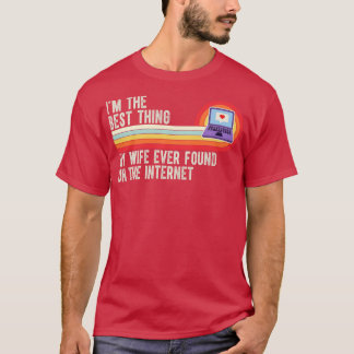 Ich bin die beste, die meine Ehefrau je im Interne T-Shirt