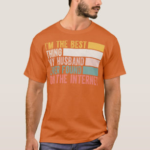 Ich bin die beste, die meine Hus je im Internet ge T-Shirt