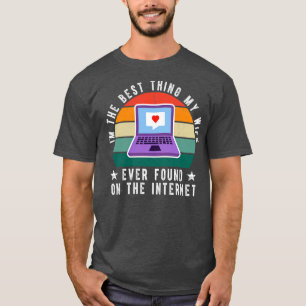 Ich bin die beste Ehefrau, die ich je im Internet  T-Shirt