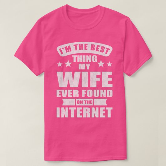 Ich bin die beste Ehefrau, die ich je im Internet  T-Shirt (Design vorne)