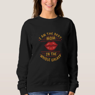 Ich bin die beste Mama in der ganzen Galaxie. Sweatshirt
