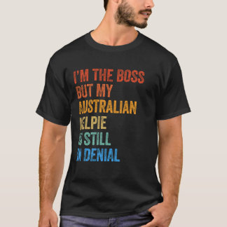 Ich bin die Boss Australian Kelpie noch immer im V T-Shirt