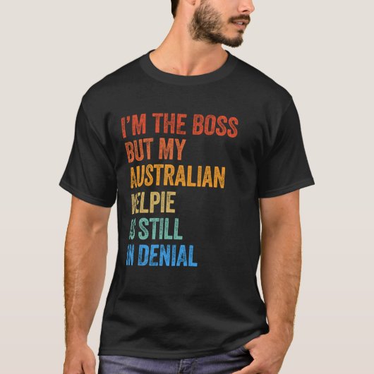 Ich bin die Boss Australian Kelpie noch immer im V T-Shirt (Vorderseite)