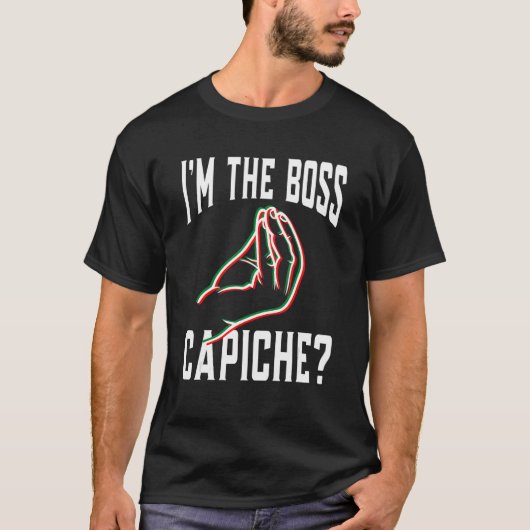Ich bin die Boss Capiche Italienische Handgestalt T-Shirt (Vorderseite)